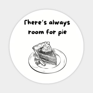 There's always room for pie Magnet